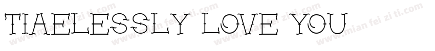 tiaelessly love you字体转换